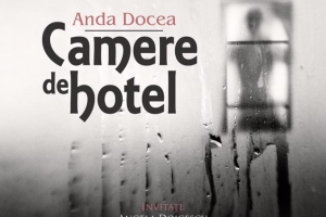 Ficţiune, dragoste, viaţă şi întâmplare în „Camere de hotel”, by Anda Docea