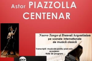 CENTENAR ASTOR PIAZZOLLA - INVITAȚIE ÎN LUMEA TANGOULUI INSTRUMENTAL ȘI A DANSULUI ARGENTINIAN, LA MUZEUL DE ARTĂ CONSTANȚA