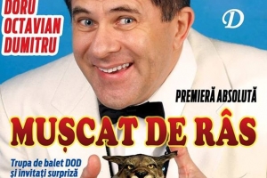 „Mușcat de râs”, cu inegalabilul Doru Octavian Dumitru, pe scena Sălii Palatului